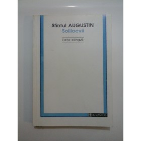 SFANTUL  AUGUSTIN  -  SOLILOCVII - Editie bilingva (latina-romana)